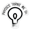 Physics Turns Me On Sticker - white glossy