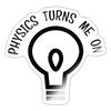 Physics Turns Me On Sticker
