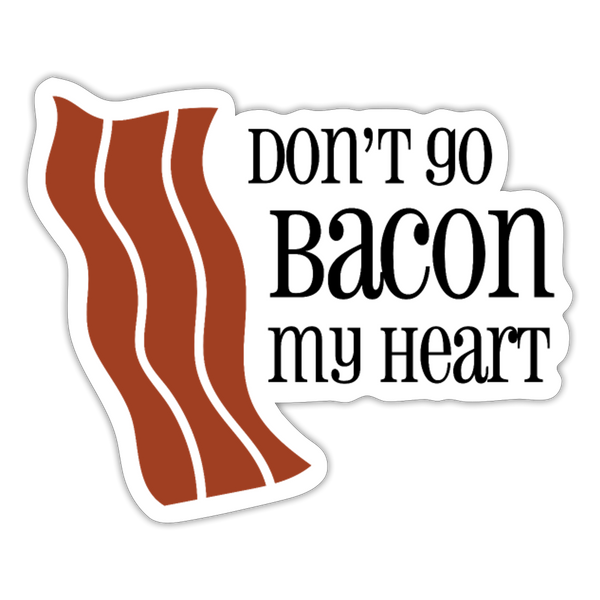 Don't go Bacon my Heart Sticker - white matte