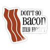 Don't go Bacon my Heart Sticker