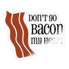 Don't go Bacon my Heart Sticker - transparent glossy