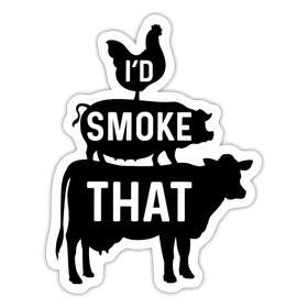 I'd Smoke That BBQ Sticker