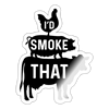 I'd Smoke That BBQ Sticker