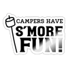 Campers Have S'more Fun! Sticker - white glossy