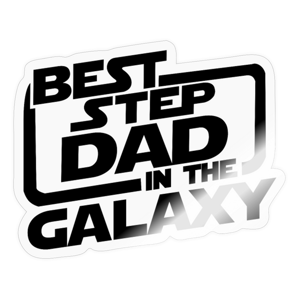 best Step Dad in the Galaxy Sticker - transparent glossy