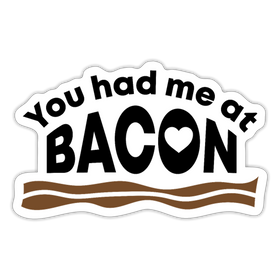You had me at Bacon Sticker