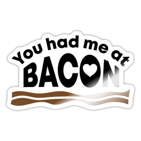 You had me at Bacon Sticker