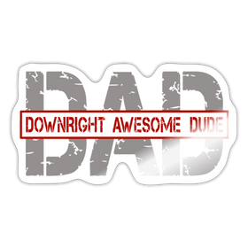 DAD Downright Awesome Dude Sticker