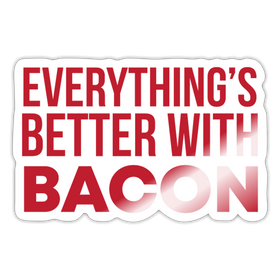 Everything is Better with Bacon Sticker