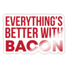 Everything is Better with Bacon Sticker