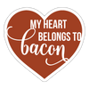 My Heart Belongs to Bacon Sticker - white matte