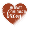 My Heart Belongs to Bacon Sticker - transparent glossy