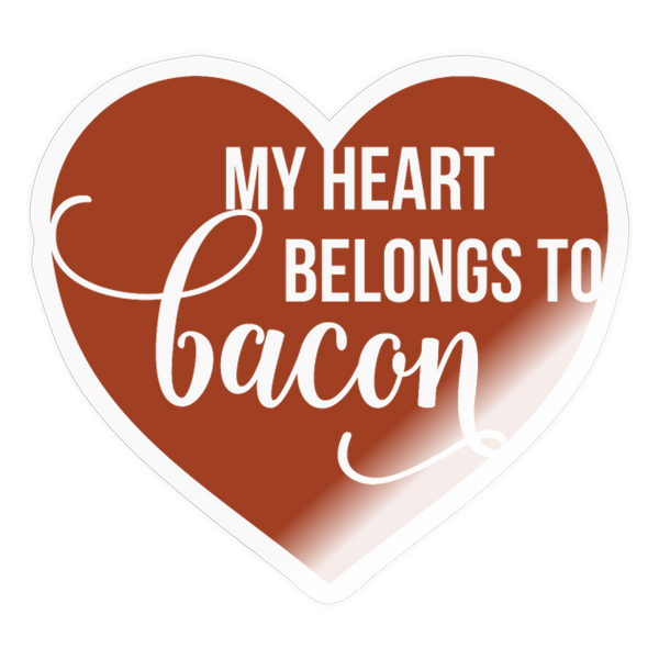 My Heart Belongs to Bacon Sticker - transparent glossy