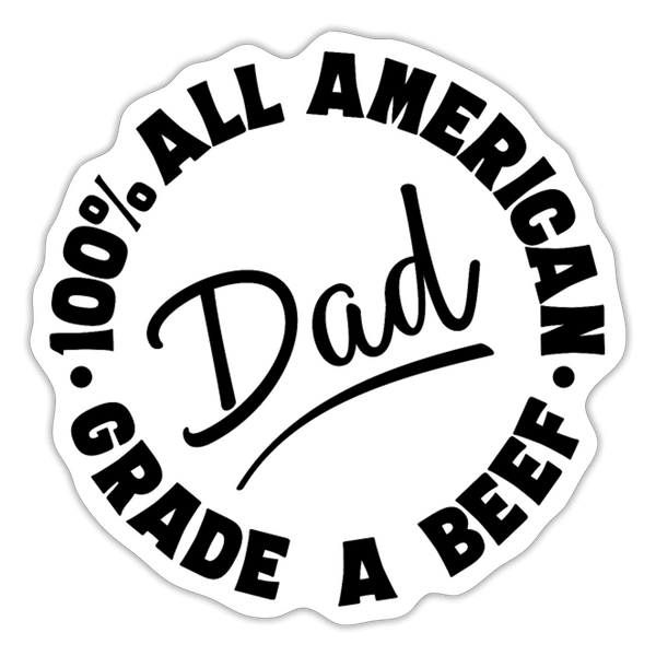 All American Dad Grade A Beef Sticker - white matte