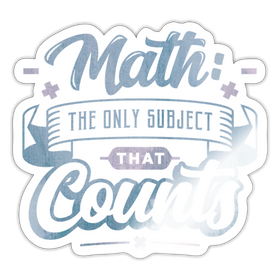 Math the Only Subject That Counts Sticker