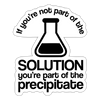 If You're not Part of the Solution...Pun Sticker - white matte