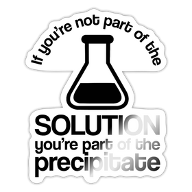 If You're not Part of the Solution...Pun Sticker