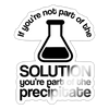 If You're not Part of the Solution...Pun Sticker