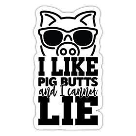 I Like Pig Butts and I Cannot Lie Sticker