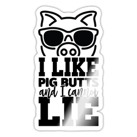 I Like Pig Butts and I Cannot Lie Sticker