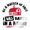 I Was Raised in a Barn Funny Sticker