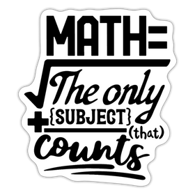 Math the Only Subject That Counts Sticker