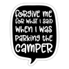 Forgive me, Parking Camper Funny Sticker