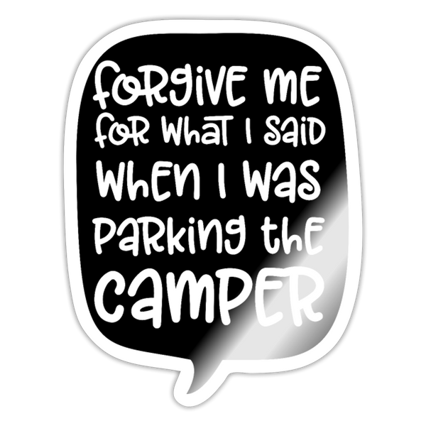 Forgive me, Parking Camper Funny Sticker - white glossy
