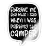 Forgive me, Parking Camper Funny Sticker