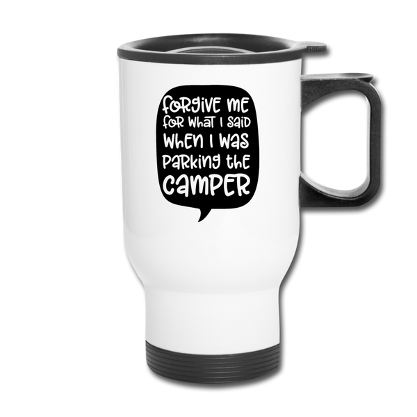 Forgive Me Parking Camper Funny Travel Mug - white