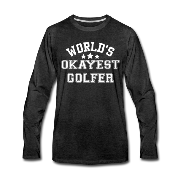 World's Okayest Golfer Men's Premium Long Sleeve T-Shirt - charcoal gray