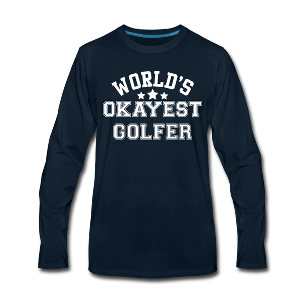 World's Okayest Golfer Men's Premium Long Sleeve T-Shirt - deep navy