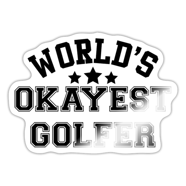 World's Okayest Golfer Sticker - white glossy