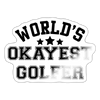 World's Okayest Golfer Sticker