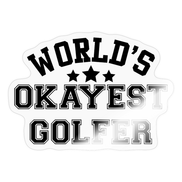 World's Okayest Golfer Sticker - transparent glossy