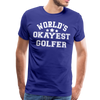 World's Okayest Golfer Men's Premium T-Shirt - royal blue