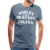 World's Okayest Golfer Men's Premium T-Shirt - steel blue