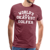 World's Okayest Golfer Men's Premium T-Shirt - heather burgundy