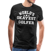 World's Okayest Golfer Men's Premium T-Shirt - charcoal gray