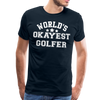 World's Okayest Golfer Men's Premium T-Shirt - deep navy