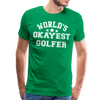 World's Okayest Golfer Men's Premium T-Shirt - kelly green