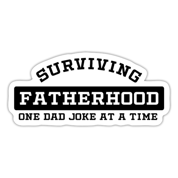 Surviving Fatherhood One Dad Joke at a Time Sticker - white matte