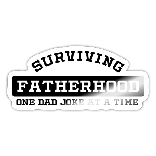 Surviving Fatherhood One Dad Joke at a Time Sticker - white glossy
