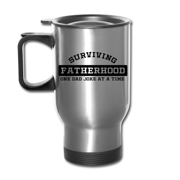 Surviving Fatherhood One Dad Joke at a Time Travel Mug - silver