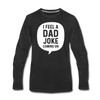 I Feel a Dad Joke Coming On Men's Premium Long Sleeve T-Shirt - black