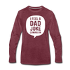 I Feel a Dad Joke Coming On Men's Premium Long Sleeve T-Shirt - heather burgundy