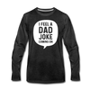 I Feel a Dad Joke Coming On Men's Premium Long Sleeve T-Shirt - charcoal gray