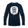 I Feel a Dad Joke Coming On Men's Premium Long Sleeve T-Shirt - deep navy