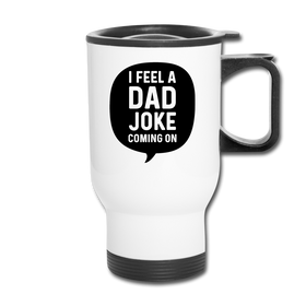 I Feel a Dad Joke Coming On Travel Mug