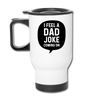I Feel a Dad Joke Coming On Travel Mug - white